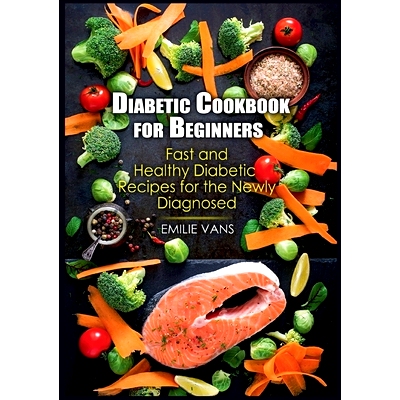 预订 Diabetic Cookbook For Beginners: Fast And Healthy Diabetic Recipes For The Newly Diagnosed: 9783755725763