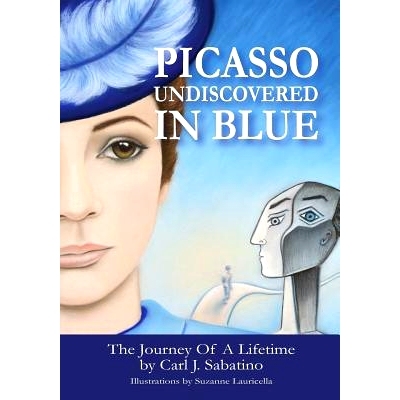 预订 Picasso Undiscovered In Blue: Journey Of A Lifetime: 9780982123034