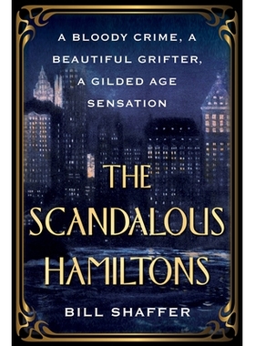 预订 The Scandalous Hamiltons: A Bloody Crime, a Beautiful Grifter, a Gilded Age Sensation: 9780806542263