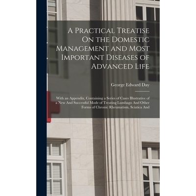 预订 A Practical Treatise On the Domestic Management and Most Important Diseases of Advanced Life: With an Appendix, Con