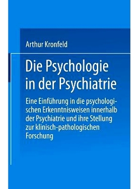 预订 Die Psychologie in der Psychiatrie: Eine Einführung in die psychologischen Erkenntnisweisen innerhalb der Psychiat