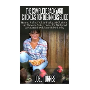 and Chickens Guide Complete 预订 Beginners Healthy Choose Raise The How Coop Chicken for Backyard