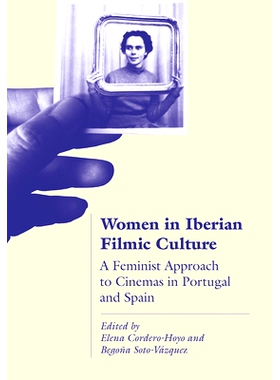 预订 Women in Iberian Filmic Culture: A Feminist Approach to Cinemas in Portugal and Spain: 9781789381528