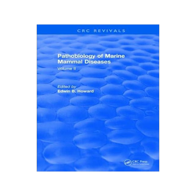 [预订]Pathobiology Of Marine Mammal Diseases: Volume II 9781315896328