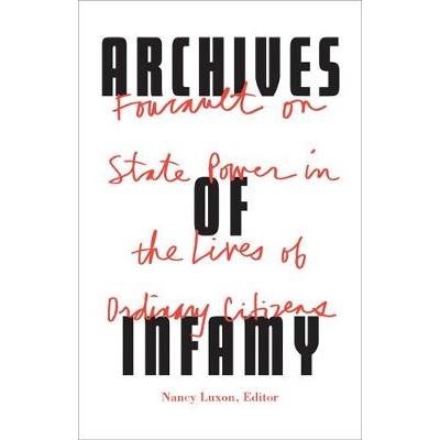 预订 Archives of Infamy: Foucault on State Power in the Lives of Ordinary Citizens 耻辱档案: 福柯论普通公民生活中的国家