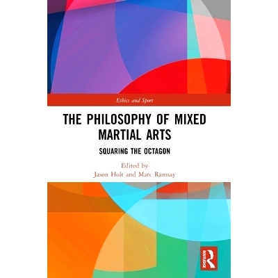 预订 The Philosophy of Mixed Martial Arts: Squaring the Octagon 混合武术哲学：八边形的调整: 9780367641627
