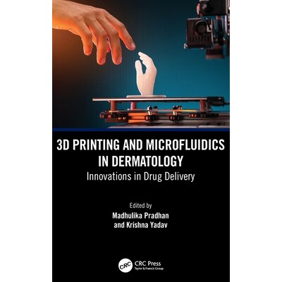 预订 3D Printing and Microfluidics in Dermatology Innovations in Drug Delivery 皮肤病学3D 打印与微流体：给药创新 9781032