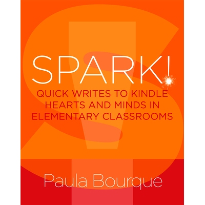 预订 Spark!: Quick Writes to Kindle Hearts and Minds in Elementary Classrooms 火花！：给小学教室里的学生们点燃心灵的快速