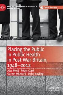 【预订】Placing the Public in Public Health in Post-War Britain, 1948–2012
