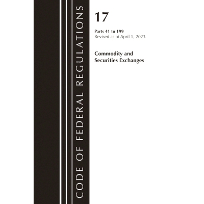预订 Code of Federal Regulations, Title 17 Commodity and Securities Exchanges 41-199 2023: 9781636714967