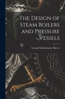 [预订]The Design of Steam Boilers and Pressure Vessels 9781015824386
