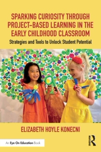 【预订】Sparking Curiosity through Project-Based Learning in the Early Child 9781032355078