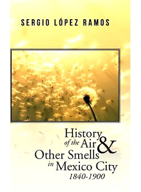 预订 History of the Air and Other Smells in Mexico City 1840-1900: 9781506504650