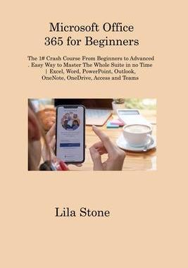 [预订]Microsoft Office 365 for Beginners: The 1# Crash Course From Beginners to Advanced. Easy Way to Mast 9781806315758