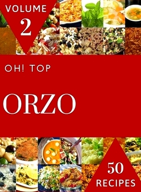 预订 Oh! Top 50 Orzo Recipes Volume 2: The Orzo Cookbook for All Things Sweet and Wonderful!: 9798509745638