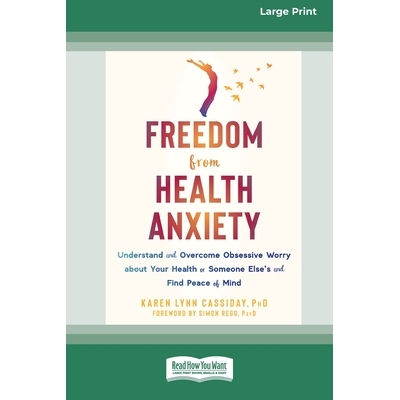 预订 Freedom from Health Anxiety: Understand and Overcome Obsessive Worry about Your Health or Someone Else’s and Find