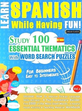 预订 Learn Spanish While Having Fun! - For Beginners: EASY TO INTERMEDIATE - STUDY 100 ESSENTIAL THEMATICS WITH WORD SEA