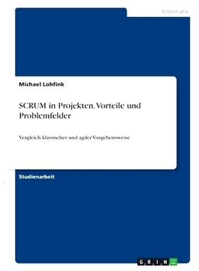 预订 SCRUM in Projekten. Vorteile und Problemfelder: Vergleich klassischer und agiler Vorgehensweise: 9783346424082