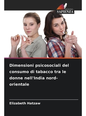 预订 Dimensioni psicosociali del consumo di tabacco tra le donne nell’India nord-orientale: 9786209211652