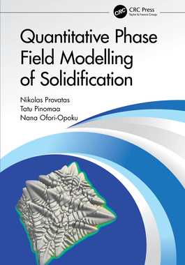 Quantitative Phase Field Modelling of Solidification...9780367768577