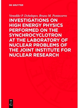 预订 Investigations on High Energy Physics Performed on the Synchrocyclotron at the Laboratory of Nuclear Problems of th