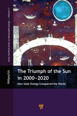 【预订】The Triumph of the Sun in 2000-2020: How Solar Energy Conquered the World 9789814800846
