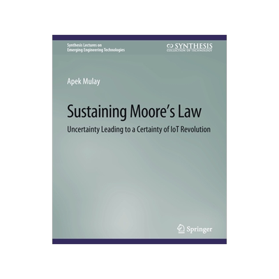 预订 Sustaining Moore’s Law: Uncertainty Leading to a Certainty of Iot Revolution
