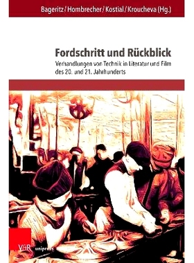 预订 Fordschritt und Rückblick: Verhandlungen von Technik in Literatur und Film des 20. und 21. Jahrhunderts 进步与回顾
