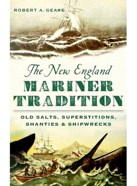 预订 The New England Mariner Tradition: Old Salts, Superstitions, Shanties & Shipwrecks: 9781540222442