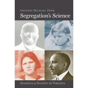 预订 Segregation’s Science: Eugenics and Society in Virginia 隔离的科学:弗吉尼亚州的优生学和社会: 9780813941493
