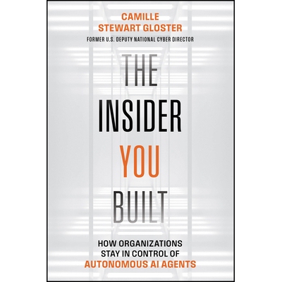 预订 The Insider You Built How Organizations Stay in Control of Autonomous Ai Agents 9781394430895