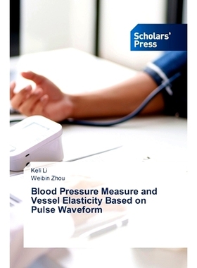 预订 Blood Pressure Measure and Vessel Elasticity Based on Pulse Waveform: 9786206775645