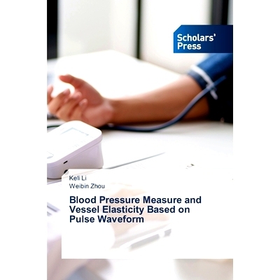 预订 Blood Pressure Measure and Vessel Elasticity Based on Pulse Waveform: 9786206775645