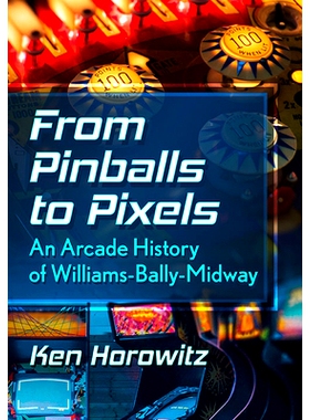 预订 From Pinballs to Pixels: An Arcade History of Williams-Bally-Midway 从弹球到像素: 9781476689371