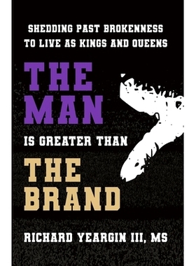 预订 The Man Is Greater than the Brand: Shedding Past Brokenness to Live as Kings and Queens: 9798390503003