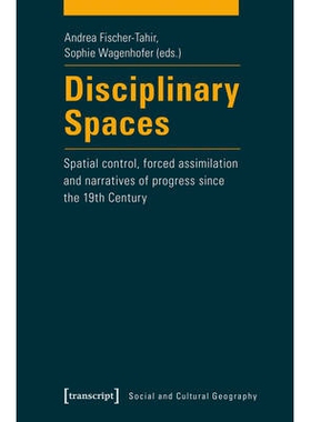 预订 Disciplinary Spaces: Spatial Control, Forced Assimilation and Narratives of Progress since the 19th Century: 978383