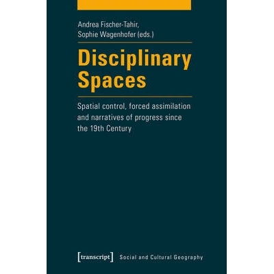 预订 Disciplinary Spaces: Spatial Control, Forced Assimilation and Narratives of Progress since the 19th Century: 978383