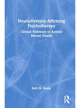 预订 Neurodiversity-Affirming Psychotherapy: Clinical Pathways to Autistic Mental Health 神经多样性确认心理*：自闭症