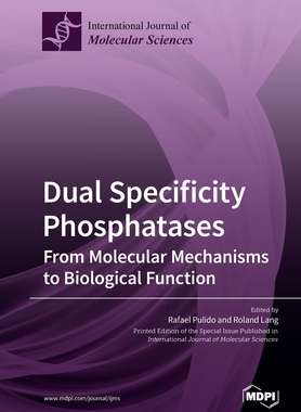 【预订】Dual Specificity Phosphatases: From Molecular Mechanisms to Biological Function