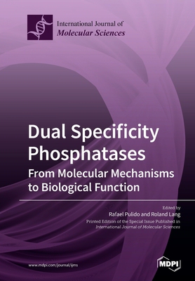 【预订】Dual Specificity Phosphatases: From Molecular Mechanisms to Biological Function