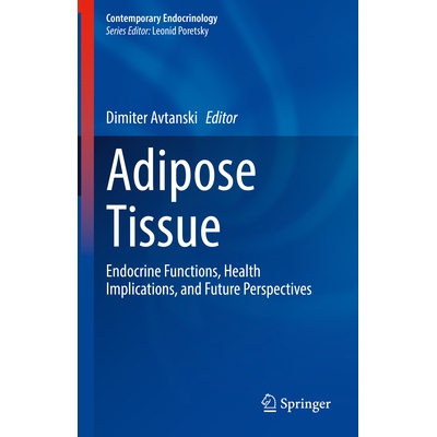 预订 Adipose Tissue Endocrine Functions, Health Implications, and Future Perspectives 脂肪组织：内分泌功能、健康影响与未