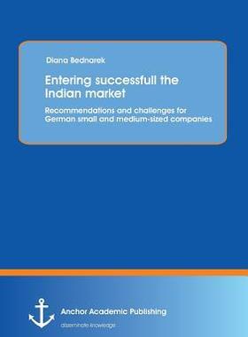 [预订]Entering successfull the Indian market: Recommendations and challenges for German small and medium-s 9783954891238