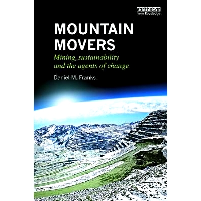 预订 Mountain Movers: Mining, Sustainability and the Agents of Change 采矿业与可持续发展：矿区变化的真实性调查: 97804157