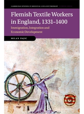 预订 Flemish Textile Workers in England, 1331–1400: Immigration, Integration and Economic Development 1331-1400 年英格