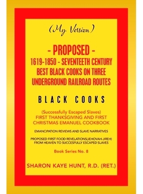 预订 (My Version) Proposed- 1619-1850 - Seventeeth Century Best Black Cooks on Three Underground Railroad Routes: (Succe