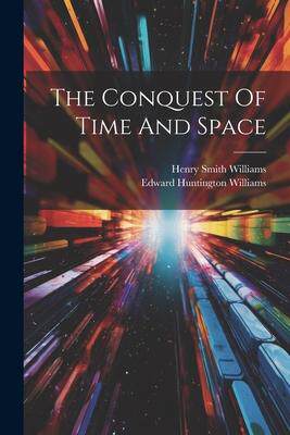 [预订]The Conquest Of Time And Space 9781021562128
