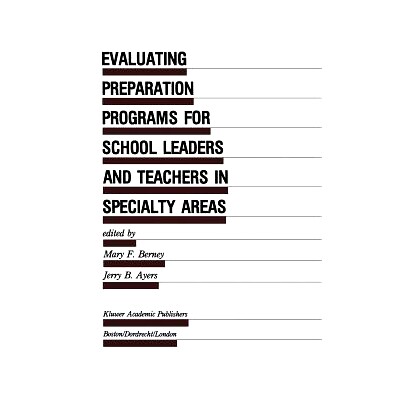预订 Evaluating Preparation Programs for School Leaders and Teachers in Specialty Areas: 9789401074865
