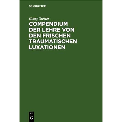 预订 Compendium der Lehre von den frischen traumatischen Luxationen: Für Studierende und Ärzte: 9783112377796