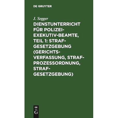 预订 Dienstunterricht für Polizei-Exekutiv-Beamte, Teil 1: Strafgesetzgebung (Gerichtsverfassung, Strafprozeßordnung,