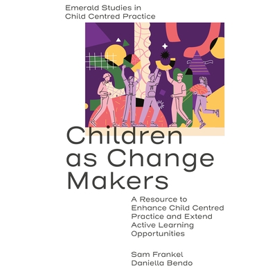 预订 Children as Change Makers: A Resource to Enhance Child Centred Practice and Extend Active Learning Opportunities 儿